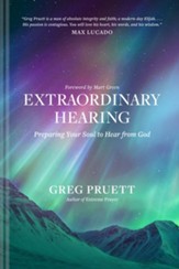 Extraordinary Hearing: Preparing Your Soul to Hear from God - eBook