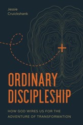 Ordinary Discipleship: How God Wires Us for the Adventure of Transformation - eBook