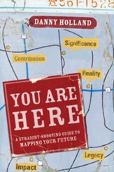You Are Here: A Straight-Shooting Guide to Mapping Your Future - eBook