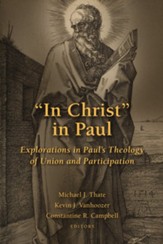 In Christ in Paul: Explorations in Paul's Theology of Union and Participation - eBook