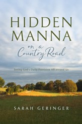 Hidden Manna on a Country Road: Seeing God's Daily Provision All Around Us - eBook