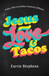 Jesus, Love, & Tacos: A Spicy Take on Lordship, Community, and Mission - eBook