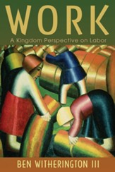 Work: A Kingdom Perspective on Labor - eBook