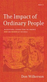 The Impact of Ordinary People: 30 Devotional Lessons from the Unnamed Men and Women of the Bible - eBook