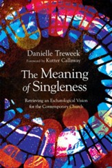 The Meaning of Singleness: Retrieving an Eschatological Vision for the Contemporary Church - eBook
