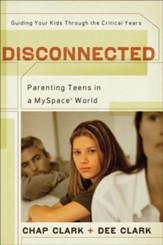 Disconnected: Parenting Teens in a MySpace World - eBook