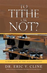 To Tithe or Not?: A New Look at the Old Covenant - eBook