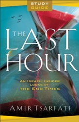 The Last Hour Study Guide: An Israeli Insider Looks at the End Times - eBook