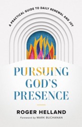 Pursuing God's Presence: A Practical Guide to Daily Renewal and Joy - eBook