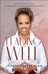 Leading Well: A Black Woman's Guide to Wholistic, Barrier-Breaking Leadership - eBook