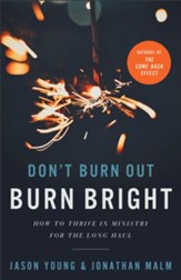 Don't Burn Out, Burn Bright: How to Thrive in Ministry for the Long Haul - eBook