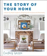 The Story of Your Home: A Room-by-Room Guide to Designing with Purpose and Personality - eBook