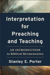 Interpretation for Preaching and Teaching: An Introduction to Biblical Hermeneutics - eBook