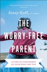 The Worry-Free Parent: Living in Confidence So Your Kids Can Too - eBook