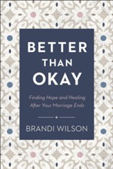 Better Than Okay: Finding Hope and Healing After Your Marriage Ends - eBook