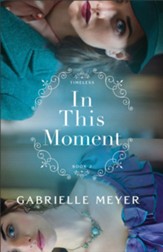 In This Moment (Timeless Book #2) - eBook