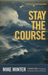 Stay the Course: A Pastor's Guide to Navigating the Restless Waters of Ministry - eBook