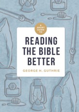 A Short Guide to Reading the Bible Better - eBook