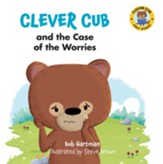 Clever Cub and the Case of the Worries - eBook