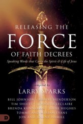 Releasing the Force of Faith Decrees: Speaking Words that Carry the Spirit and Life of Jesus - eBook