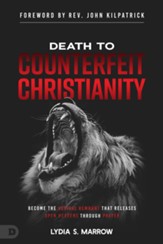 Death to Counterfeit Christianity: Become the Revival Remnant that Releases Open Heavens Through Prayer - eBook