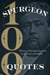 Spurgeon Quotes: 100 Words on Encountering Jesus from the Prince of Preachers - eBook