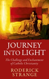 Journey into Light: The Challenge and Enchantment of Catholic Christianity / Digital original - eBook