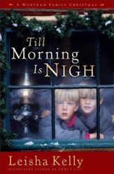 Till Morning Is Nigh: A Wortham Family Christmas - eBook