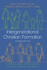 Intergenerational Christian Formation: Bringing the Whole Church Together in Ministry, Community, and Worship - eBook