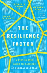 The Resilience Factor: A Step-by-Step Guide to Catalyze an Unbreakable Team - eBook