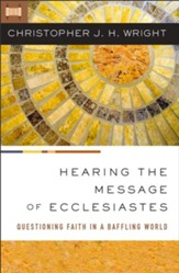 Hearing the Message of Ecclesiastes: Questioning Faith in a Baffling World - eBook