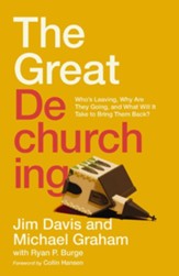 The Great Dechurching: Who's Leaving, Why Are They Going, and What Will It Take to Bring Them Back? - eBook