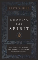 Knowing the Spirit: Who He Is, What He Does, and How He Can Transform Your Christian Life - eBook