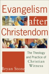 Evangelism after Christendom: The Theology and Practice of Christian Witness - eBook