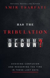 Has the Tribulation Begun?: Avoiding Confusion and Redeeming the Time in These Last Days - eBook