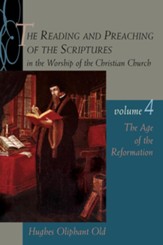 The Reading and Preaching of the Scriptures in the Worship of the Christian Church, Volume 4: The Age of the Reformation - eBook