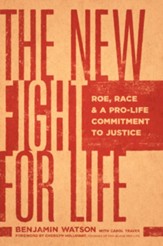 The New Fight for Life: Roe, Race, and a Pro-Life Commitment to Justice - eBook
