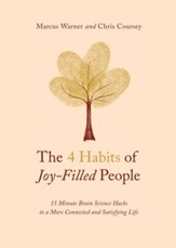 The 4 Habits of Joy-Filled People: 15 Minute Brain Science Hacks to a More Connected and Satisfying Life - eBook