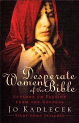 Desperate Women of the Bible: Lessons on Passion from the Gospels - eBook