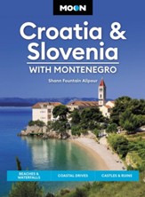 Moon Croatia & Slovenia: With Montenegro: Beaches & Waterfalls, Coastal Drives, Castles & Ruins / Revised - eBook