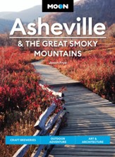 Moon Asheville & the Great Smoky Mountains: Craft Breweries, Outdoor Adventure, Art & Architecture / Revised - eBook