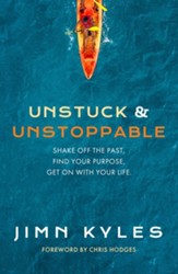 Unstuck & Unstoppable: Shake Off the Past, Find Your Purpose, Get on with Your Life - eBook