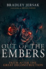 Out of the Embers: Faith After the Great Deconstruction - eBook