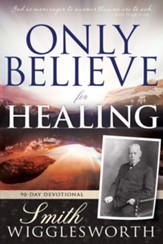 Only Believe for Healing: 90-Day Devotional - eBook