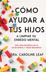 Como ayudar a tu hijo a limpiar su enredo mental: Guia para desarrollar su salud mental y crear resiliencia - eBook