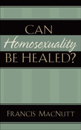 Can Homosexuality Be Healed? - eBook
