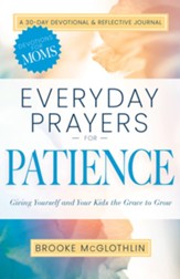 Everyday Prayers for Patience: Giving Yourself and Your Kids the Grace to Grow - eBook