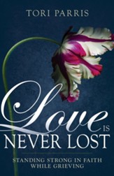 Love Is Never Lost: Standing Strong in Faith While Grieving - eBook