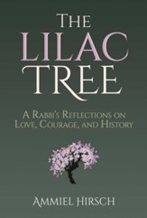 The Lilac Tree: A Rabbi's Reflections on Love, Courage, and History - eBook