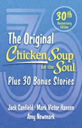 Chicken Soup for the Soul 30th Anniversary Edition: All Your Favorite Original Stories Plus 30 Bonus Stories for the Next 30 Years - eBook